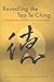 Revealing the Tao Te Ching:...