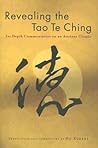 Revealing the Tao Te Ching: In-Depth Commentaries on an Ancient Classic