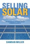 Selling Solar: The Diffusion of Renewable Energy in Emerging Markets Selling Solar: The Diffusion of Renewable Energy in Emerging Markets