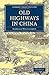 Old Highways in China (Cambridge Library Collection - Travel and Exploration in Asia)
