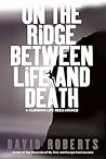 On the Ridge Between Life and Death by David  Roberts
