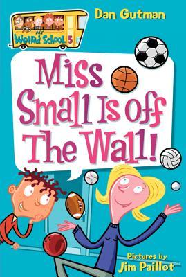 Miss Small Is off the Wall! (My Weird School, #5)