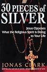 30 Pieces of Silver: Jesus Opposes What the Religious Spirit Is Doing to Your Life