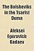 The Bolsheviks in the Tsarist Duma by Aleksei Egorovich Badaev