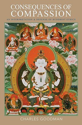 Consequences of Compassion: An Interpretation and Defense of Buddhist Ethics (Hardcover)