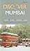 Discover Mumbai: The City's History & Culture Redefined
