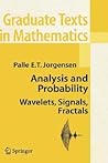 Analysis and Probability: Wavelets, Signals, Fractals (Graduate Texts in Mathematics, 234)