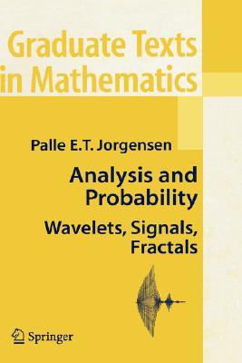 Analysis and Probability: Wavelets, Signals, Fractals (Graduate Texts in Mathematics, 234)