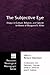 The Subjective Eye: Essays ...