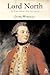 Lord North The Prime Minister Who Lost America by Peter Whiteley