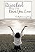 Rejected by the Ones You Love: A Memoir