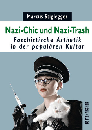 Nazi-Chic und Nazi-Trash: Faschistische Ästhetik in der populären Kultur