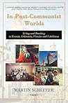 In Post-Communist Worlds: Living and Teaching in Estonia, Lithuania, Ukraine and Uzbekistan In Post-Communist Worlds: Living and Teaching in Estonia, Lithuania, Ukraine and Uzbekistan
