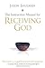 The Instruction Manual for Receiving God by Jason Shulman