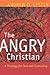 The Angry Christian by Andrew D. Lester