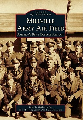 Millville Army Air Field: America's First Defense Airport, New Jersey (Images of Aviation)