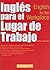 Ingles para el lugar de trabajo: English for the Workplace (Barron's Foreign Language Guides)