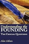 Understanding the Founding: The Crucial Questions (American Political Thought)