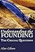 Understanding the Founding: The Crucial Questions (American Political Thought)