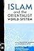 Islam and the Orientalist W...