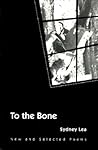 To the Bone: NEW AND SELECTED POEMS (Illinois Poetry (Paperback)) To the Bone: NEW AND SELECTED POEMS (Illinois Poetry (Paperback))