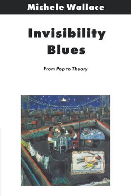 Invisibility Blues: From Pop to Theory (Haymarket)