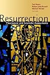 Resurrection: Theological and Scientific Assessments
