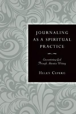 Journaling as a Spiritual Practice: Encountering God Through Attentive Writing (Paperback)