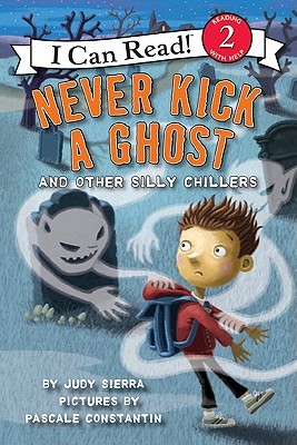 Never Kick a Ghost and Other Silly Chillers: A Great Fall and Halloween Read for Kids (I Can Read Level 2)
