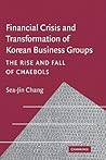 Financial Crisis and Transformation of Korean Business Groups: The Rise and Fall of Chaebols