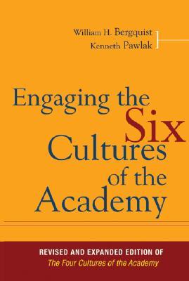 Engaging the Six Cultures of the Academy: Revised and Expanded Edition of The Four Cultures of the Academy (Hardcover)