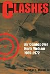 Clashes: Air Combat over North Vietnam, 1965-1972