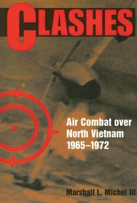 Clashes: Air Combat over North Vietnam, 1965-1972 (Paperback)