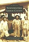 Northwestern Lehigh County (Images of America: Pennsylvania)