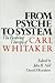 From Psyche to System: The Evolving Therapy of Carl Whitaker
