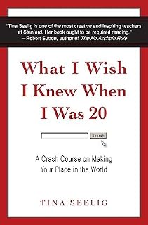 What I Wish I Knew When I Was 20 by Tina Seelig