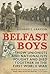 Belfast Boys: How Unionists...