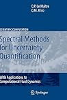 Spectral Methods for Uncertainty Quantification: With Applications to Computational Fluid Dynamics (Scientific Computation) Spectral Methods for Uncertainty Quantification: With Applications to Computational Fluid Dynamics (Scientific Computation)