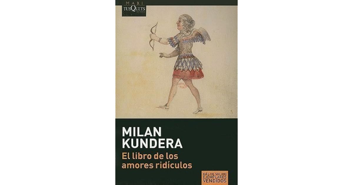 El libro de los amores ridículos by Milan Kundera