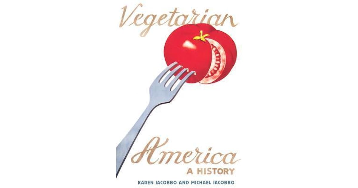 Vegetarian America A History by Karen Iacobbo