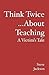 Think Twice...About Teachin...