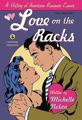 Love on the Racks: A History of American Romance Comics (Hardcover)