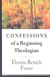 Confessions of a Beginning Theologian