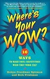 Where's Your WOW?: 16 Ways to Make Your Competitors Wish They Were You!