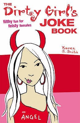 The Dirty Girl's Joke Book: Filthy Fun for Feisty Females (Paperback)