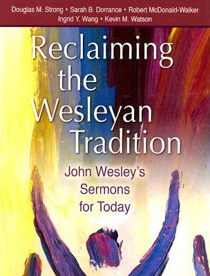 Reclaiming Our Wesleyan Tradition: John Wesley's Sermons for Today (Paperback)