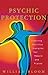 Psychic Protection: Creatin...
