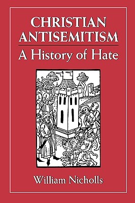 Christian Antisemitism: A History of Hate: A History of Hate (Paperback)