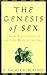 The Genesis of Sex: Sexual ...