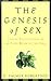 The Genesis of Sex: Sexual Relationships in the First Book of the Bible